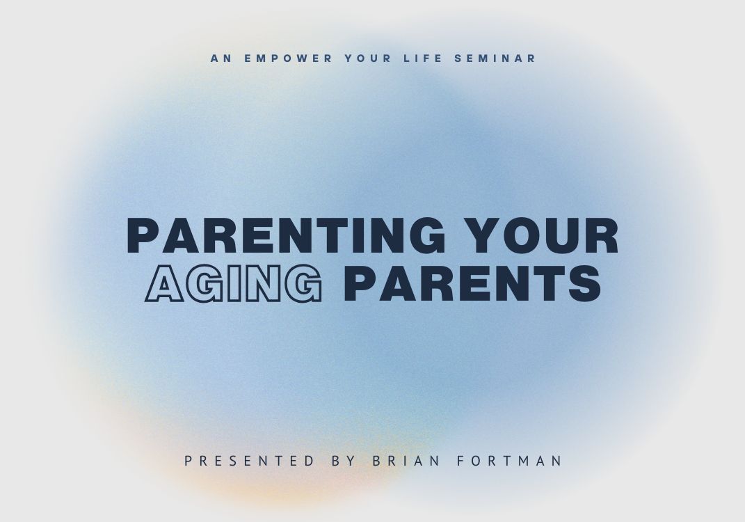 Empower Your Life | Parenting Your Aging Parents